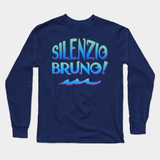 Silenzio Bruno! Long Sleeve T-Shirt